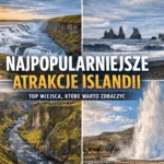 Top atrakcji Islandii 2025 - turyści wybrali najpiękniejsze miejsca