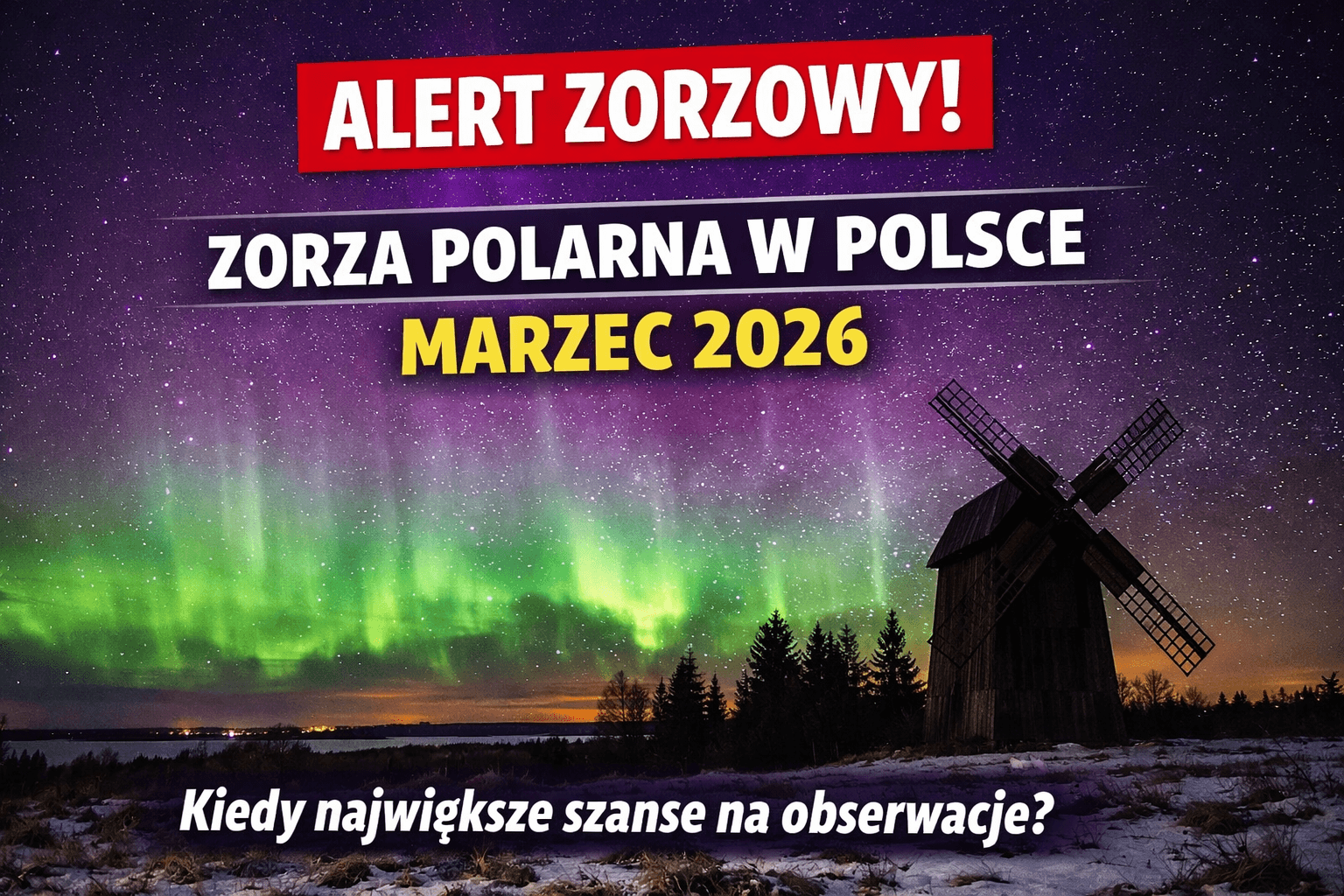Zorza polarna w Polsce w marcu 2026 – kiedy są największe szanse na obserwacje