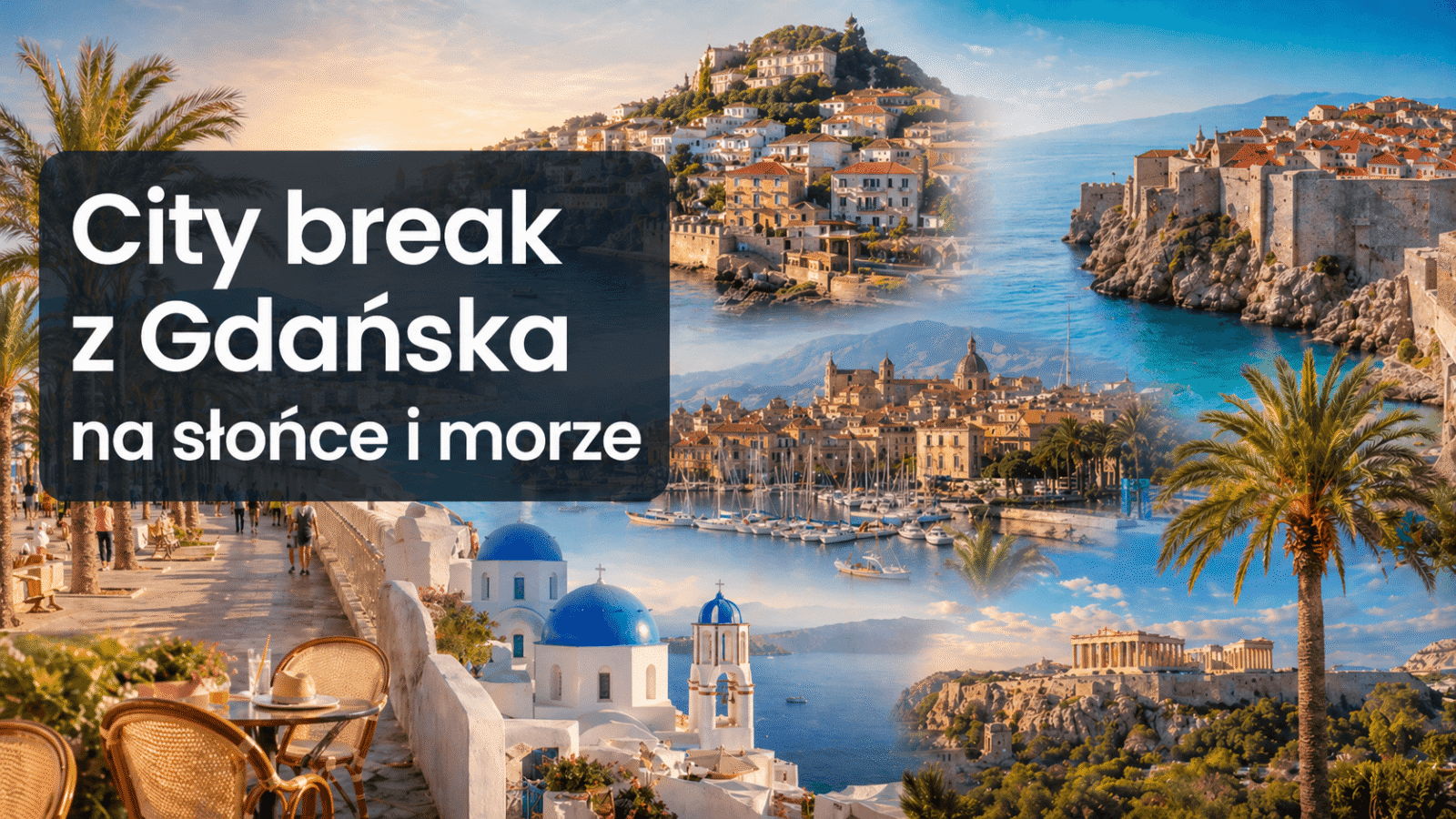 City break from Gdańsk for sun and sea — southern destinations for a short trip