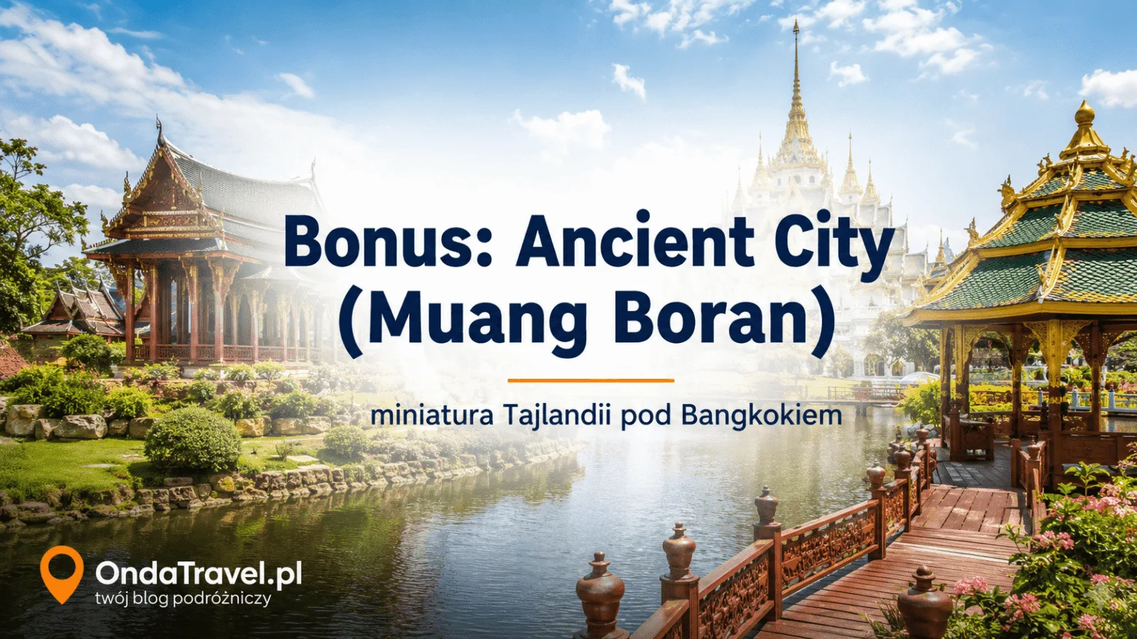 Ancient City Bangkok Mueang Boran jak dojechac bilety meleksy i czy warto -