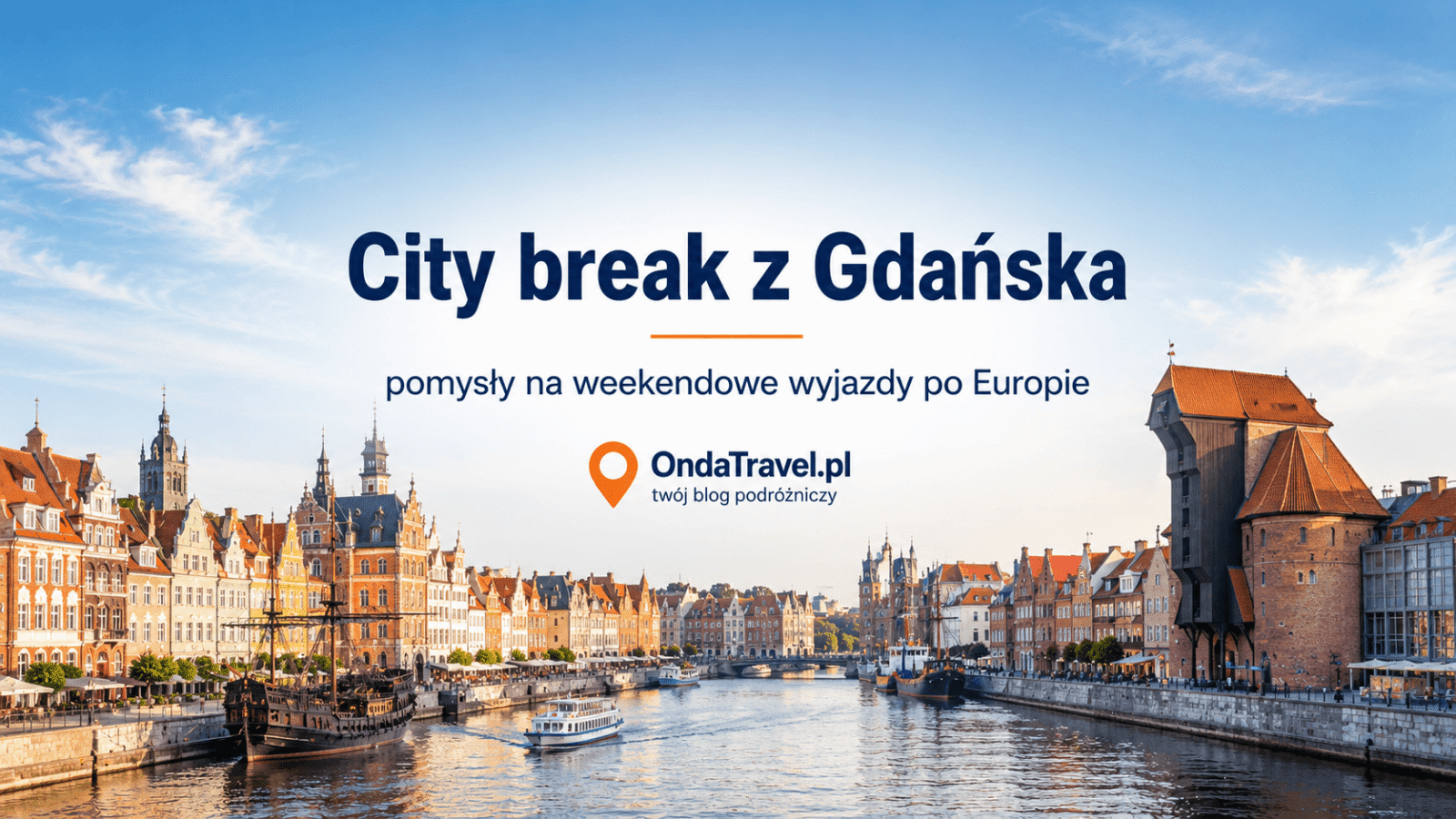 City break z Gdańska — pomysły na krótki wyjazd samolotem na 2–3 dni