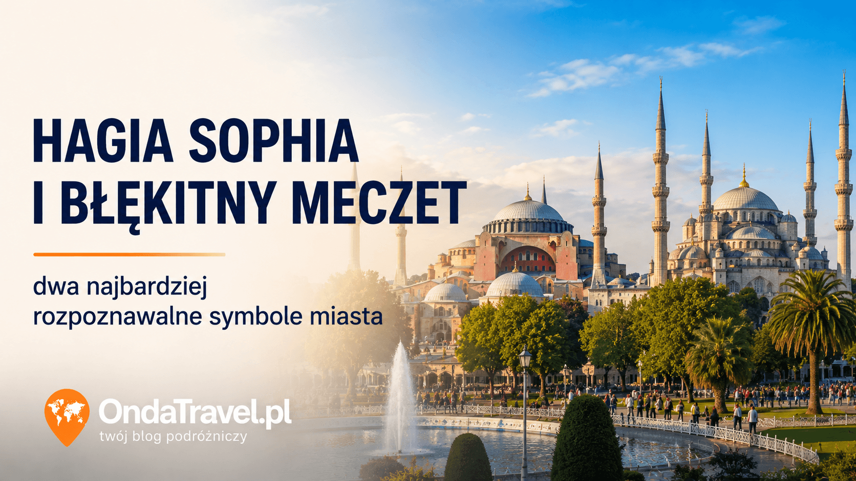Hagia Sophia i Błękitny Meczet w Stambule, najważniejsze zabytki starego miasta i symbol city breaku
