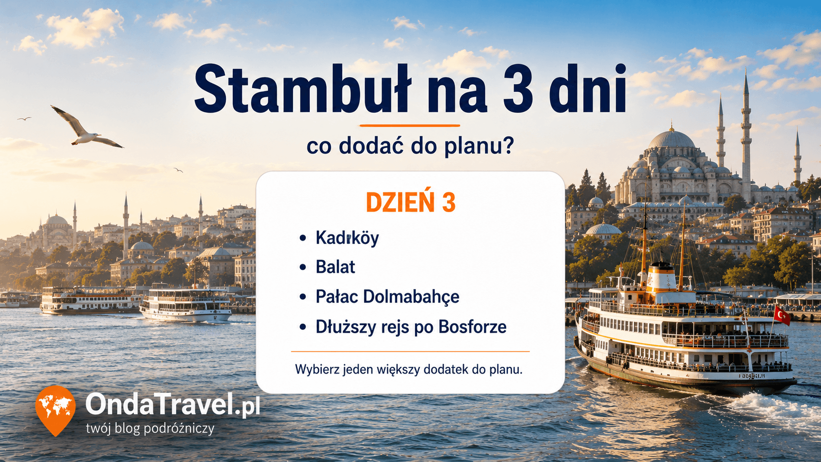 Stambuł na 3 dni — dodatkowy dzień na Bosfor, Galatę, bazary, azjatycką stronę miasta i spokojniejsze zwiedzanie