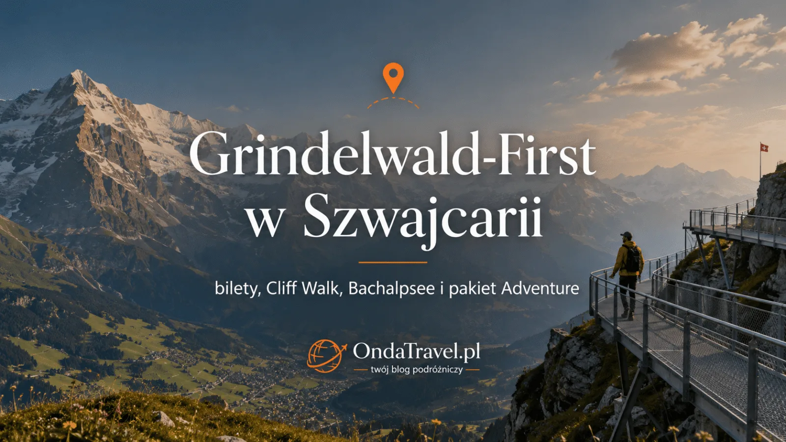Grindelwald-First w Szwajcarii z widokiem na Alpy, Cliff Walk, Bachalpsee i pakiet Adventure.