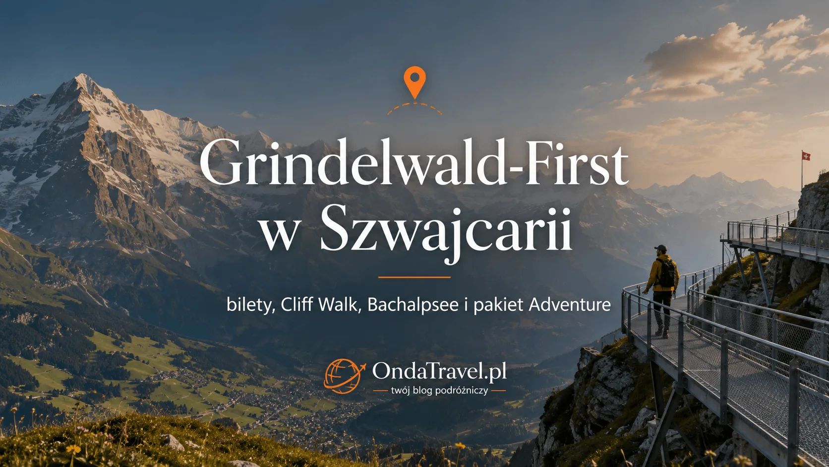 Grindelwald-First w Szwajcarii z widokiem na Alpy, Cliff Walk, Bachalpsee i pakiet Adventure.