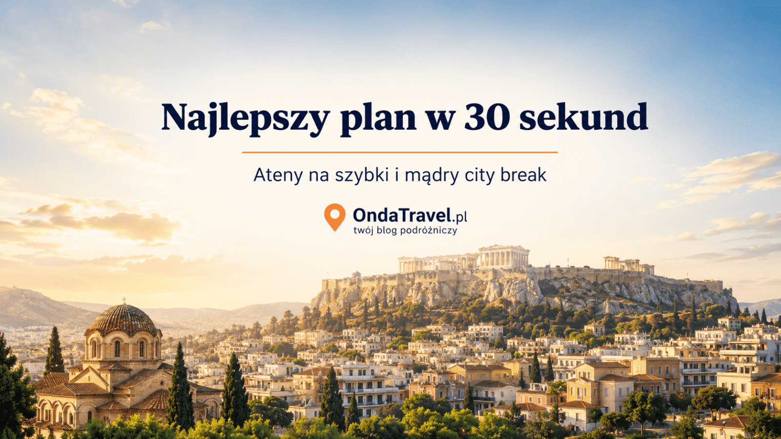 Najlepszy plan w 30 sekund na Ateny — grafika OndaTravel.pl z panoramą miasta i Akropolem