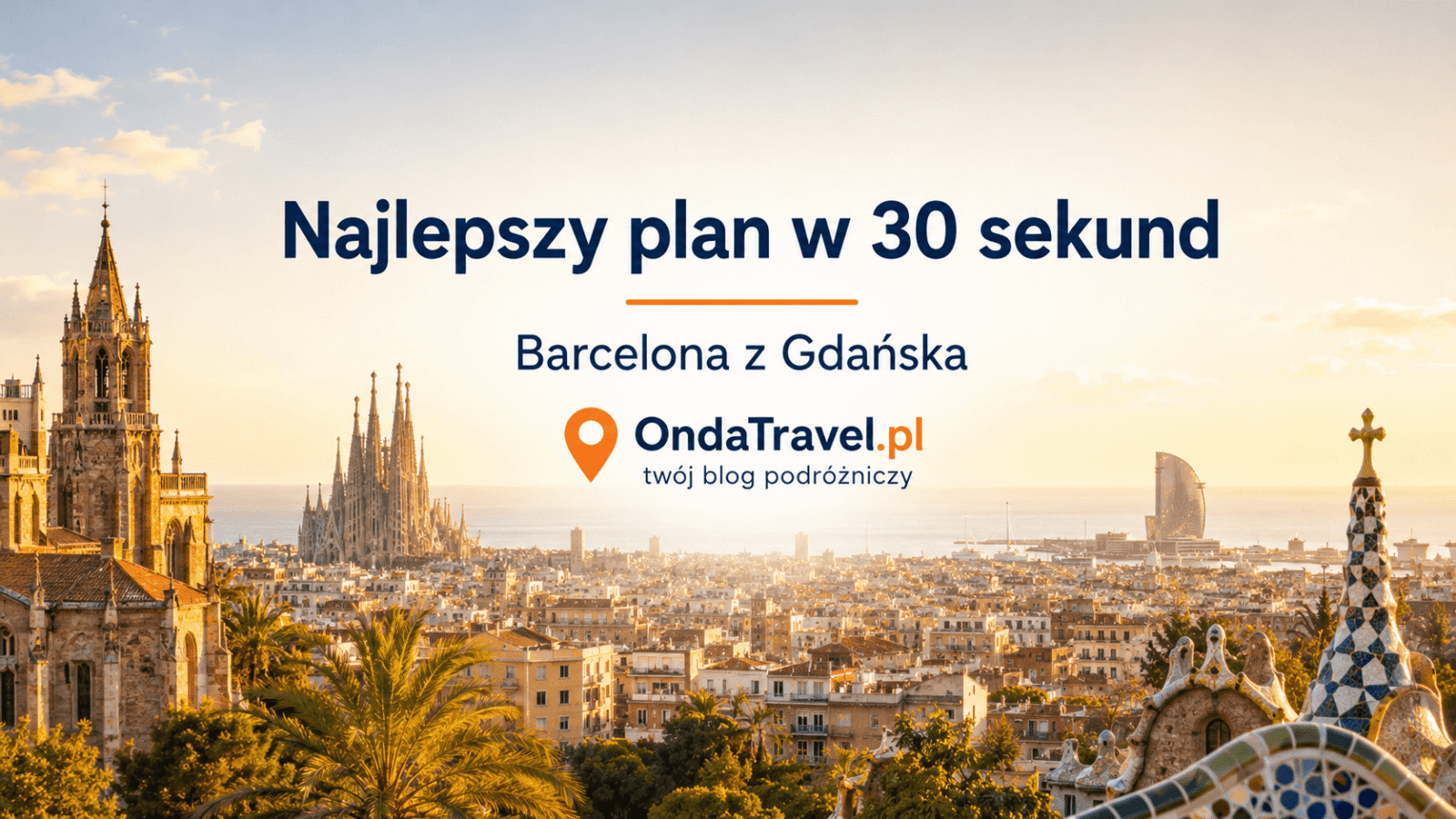 Najlepszy plan w 30 sekund na Barcelonę — grafika OndaTravel.pl z panoramą miasta i Sagradą Famílią