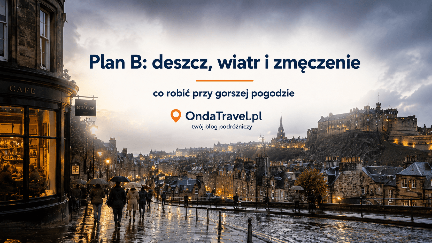 Plan B w Edynburgu — grafika OndaTravel.pl o deszczu, wietrze, muzeach i spokojniejszym wariancie zwiedzania