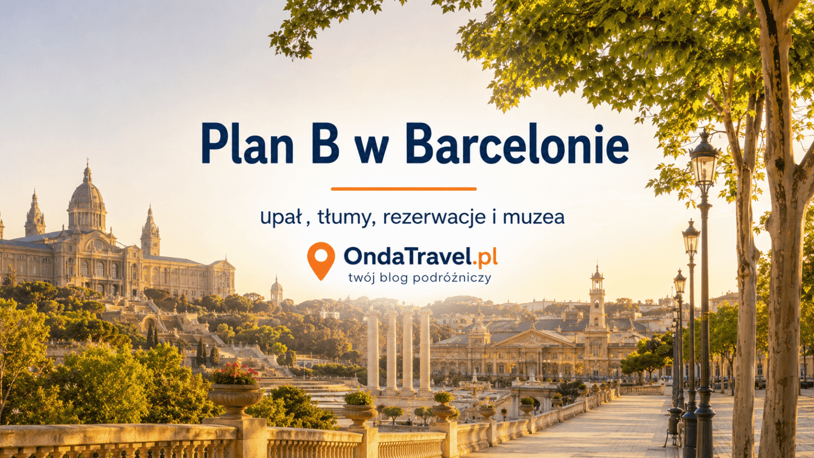 Plan B w Barcelonie — grafika OndaTravel.pl o upale, tłumach, rezerwacjach, muzeach i spokojniejszym zwiedzaniu