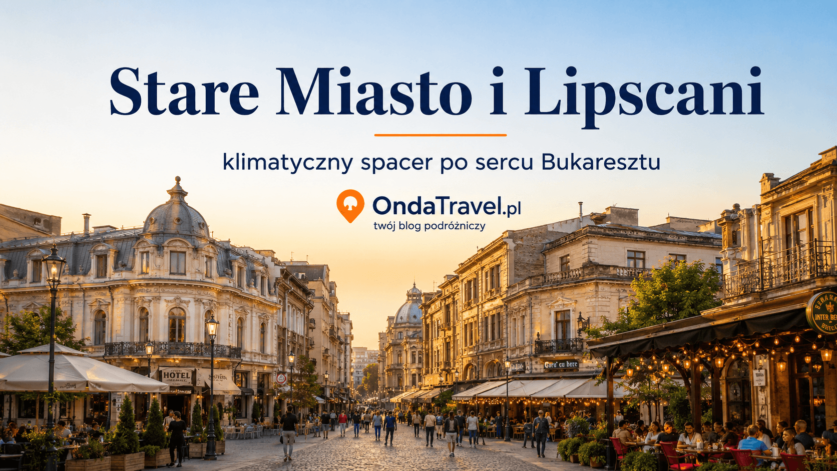 Stare Miasto i Lipscani w Bukareszcie — grafika OndaTravel.pl z klimatyczną ulicą, kawiarniami i zabudową centrum