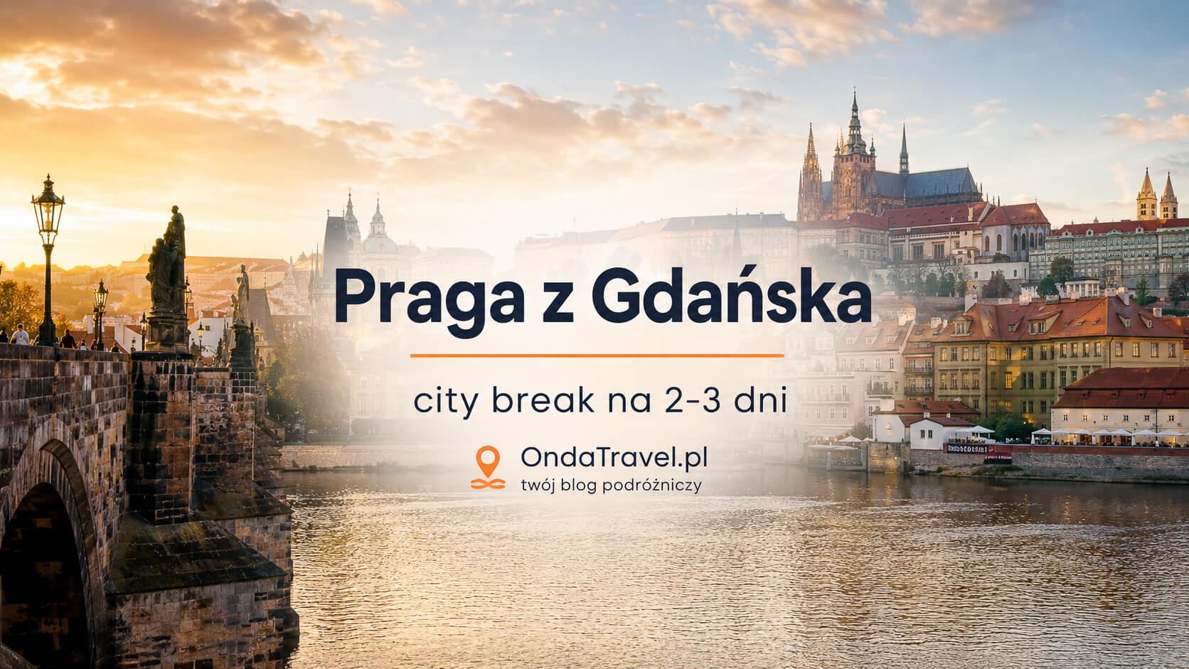 Praga z Gdańska na weekend — panorama miasta i Most Karola