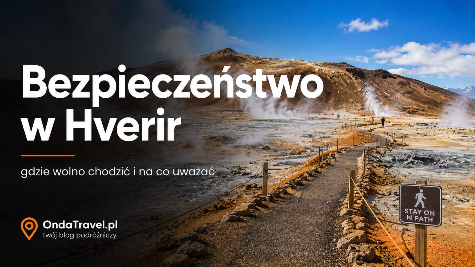 Oznakowana ścieżka i zasady bezpieczeństwa na polu geotermalnym Hverir