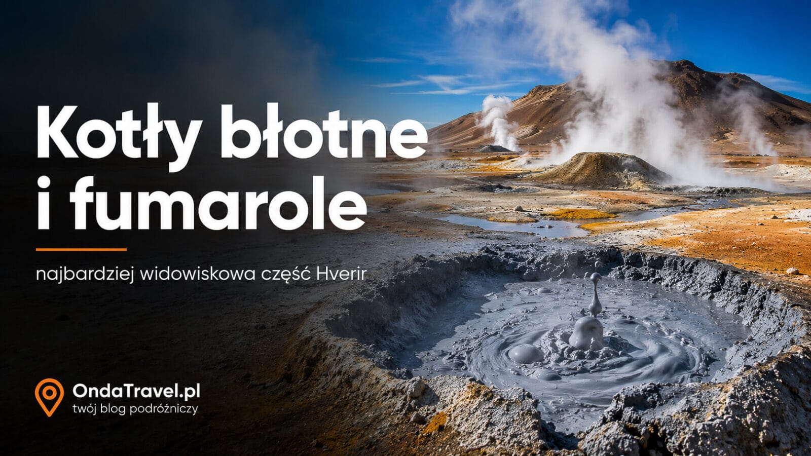 Bulgoczące kotły błotne i fumarole na polu geotermalnym Hverir