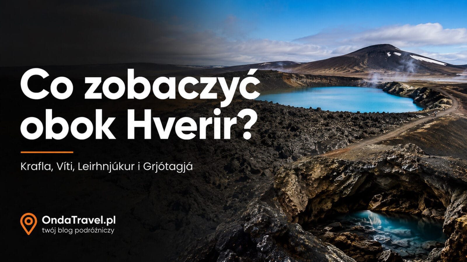 Atrakcje w okolicy Hverir – Krafla, krater Víti, Leirhnjúkur i Grjótagjá