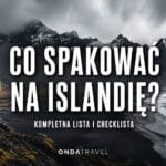 Co spakować na Islandię – kompletna lista rzeczy