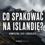 Co spakować na Islandię – kompletna lista rzeczy