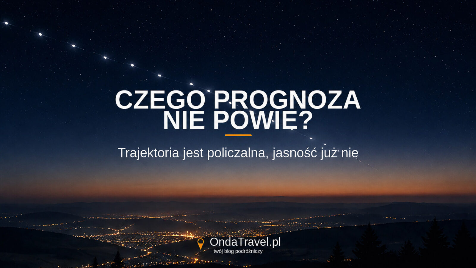 Czego prognoza przelotu Starlinków nie powie – trajektoria i jasność