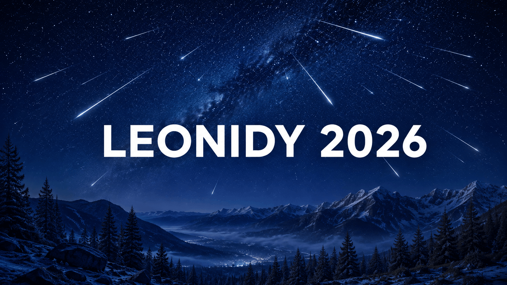 Leonids 2026 — intense meteor shower over a mountain valley