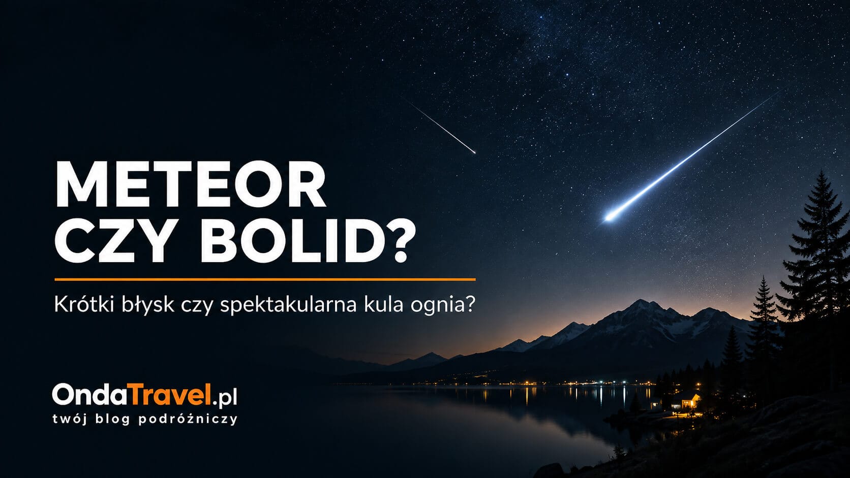 Meteor czy bolid – jasna smuga i kula ognia na nocnym niebie