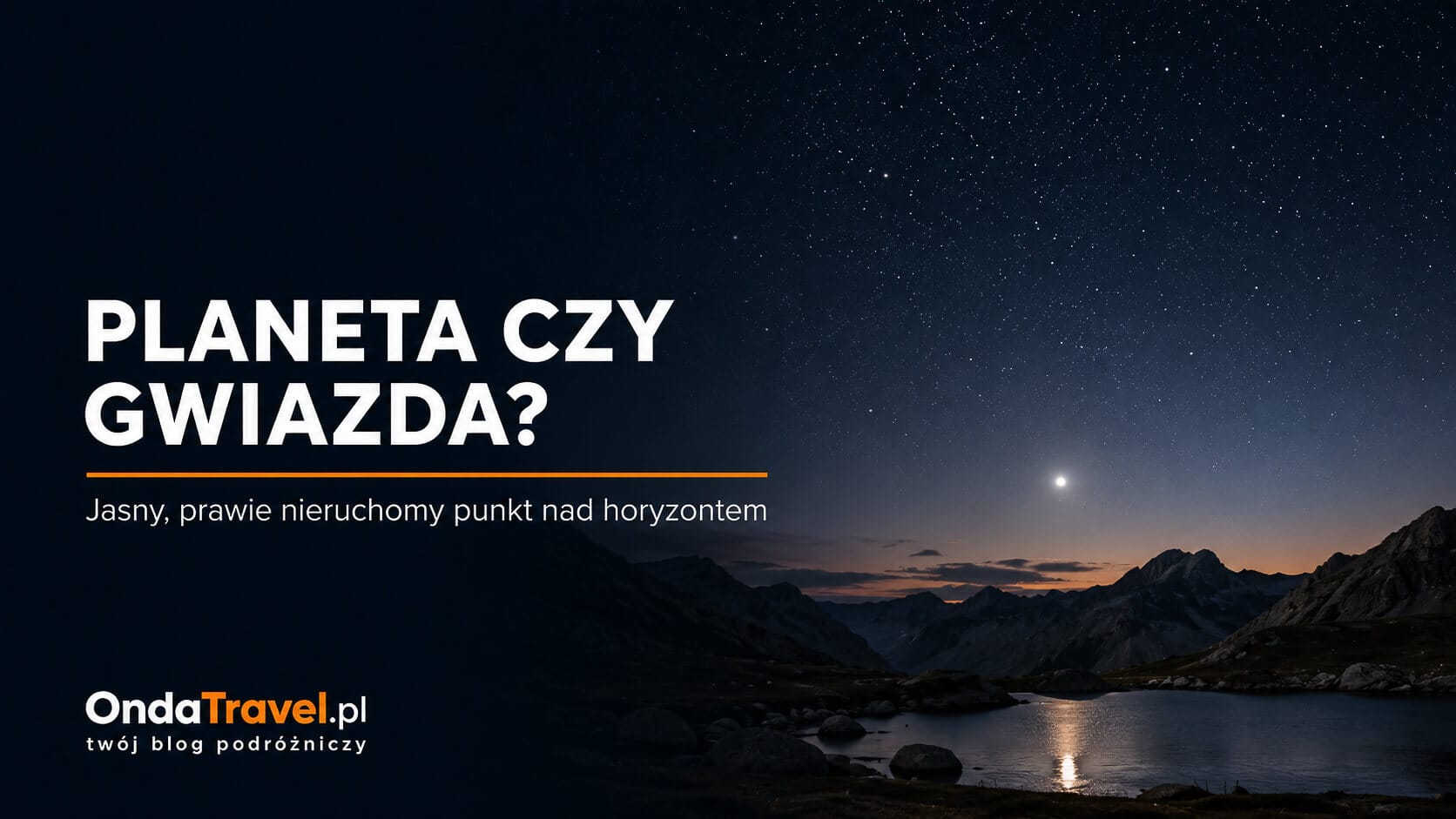 Planeta czy gwiazda – bardzo jasny prawie nieruchomy punkt na nocnym niebie