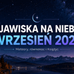 Zjawiska na niebie we wrześniu 2026 – meteory, równonoc i Księżyc