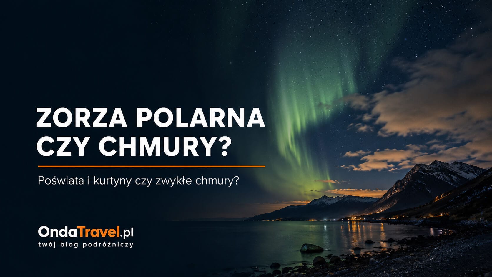 Zorza polarna czy chmury – zielona poświata i kurtyny na nocnym niebie