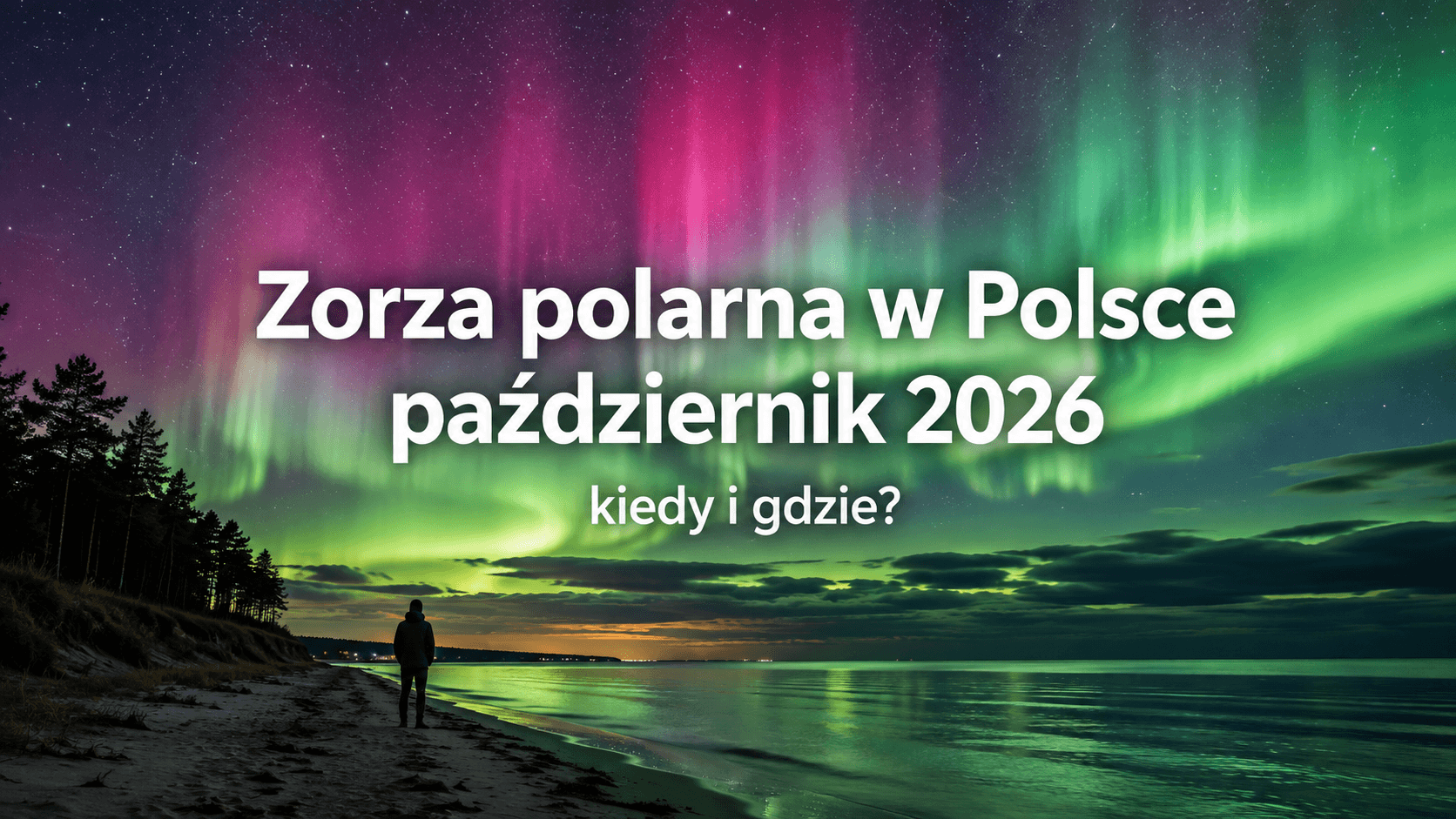 Zorza polarna w Polsce październik 2026 – kiedy i gdzie? Radar i prognoza