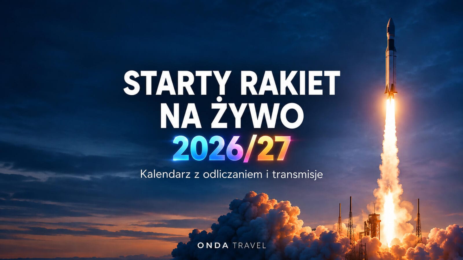 Starty rakiet na żywo – kalendarz z odliczaniem i transmisje