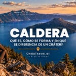 Qué es una caldera volcánica — formación y diferencia frente a un cráter