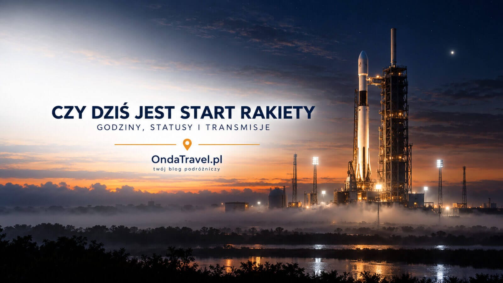 Rakieta na stanowisku startowym o świcie, godziny, statusy i transmisje dzisiejszych startów