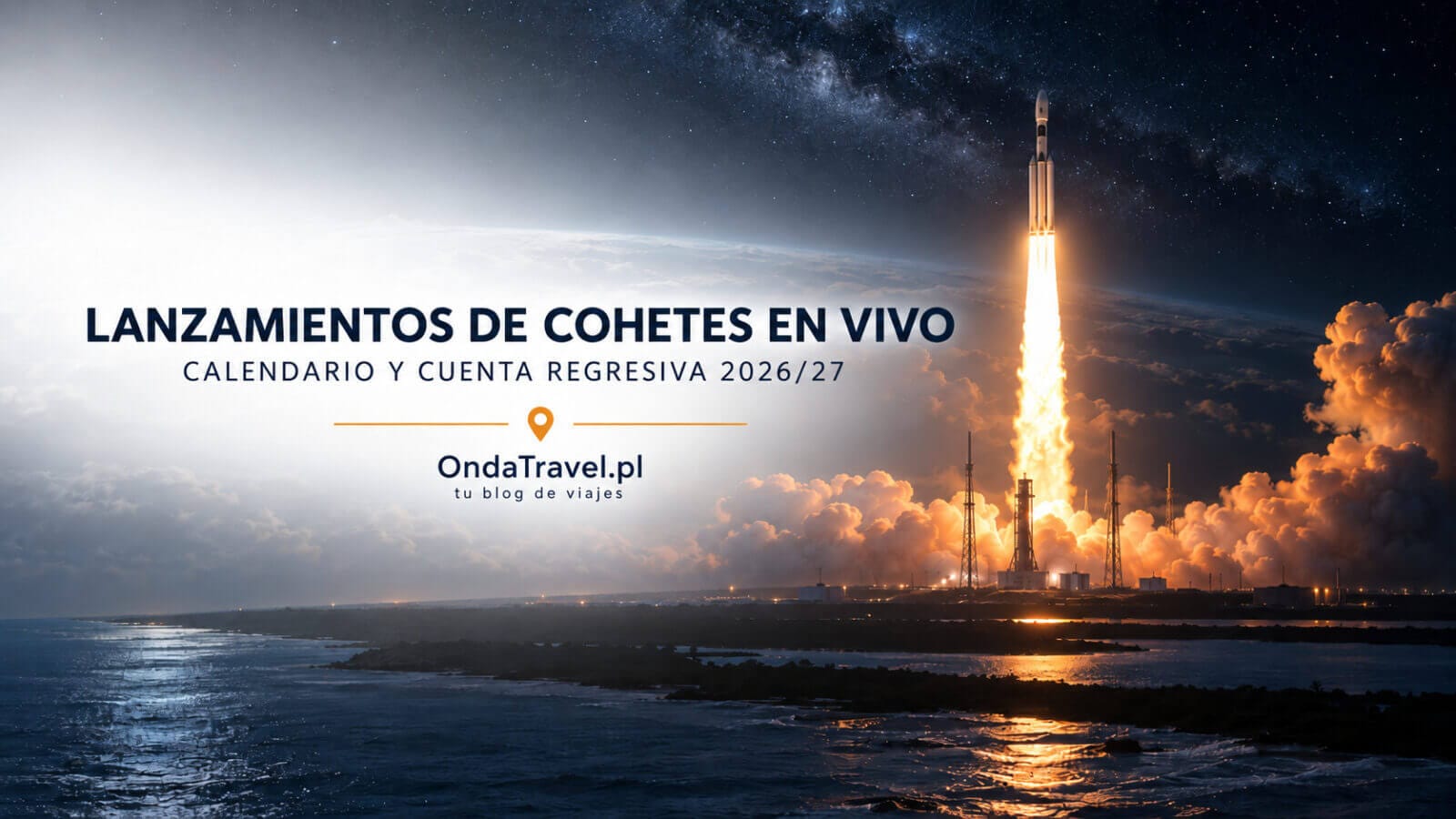 Lanzamiento nocturno de un cohete sobre el océano, calendario y cuenta regresiva 2026/27 en OndaTravel.pl