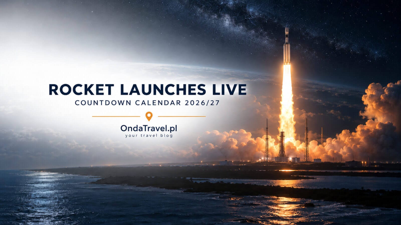 Night rocket launch over the ocean, 2026/27 rocket launch countdown calendar on OndaTravel.pl